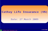 1 Cathay Life Insurance Ltd. (Vietnam) 27/03/2009 1 Cathay Life Insurance (VN) Date: 27 March 2009.