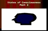 States of Consciousness Part 2. Hypnosis* Hypnosis: involves a state of awareness characterized by deep relaxation, heightened suggestibility, and focused.