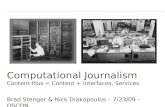 Computational Journalism Content-Plus = Content + Interfaces, Services Brad Stenger & Nick Diakopoulos – 7/23/09 – OSCON.