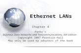 Ethernet LANs Chapter 4 Panko’s Business Data Networks and Telecommunications, 6th edition Copyright 2007 Prentice-Hall May only be used by adopters of.