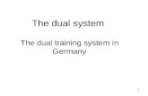 1 The dual system The dual training system in Germany.