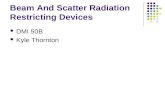 Beam And Scatter Radiation Restricting Devices DMI 50B Kyle Thornton.