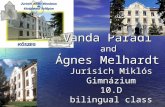 Vanda Parádi and Ágnes Melhardt Jurisich Miklós Gimnázium 10.D bilingual class.