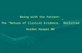 Being with the Patient: The “Nature of Clinical Evidence,” Revisited Gordon Harper MD.