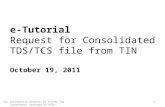 E-Tutorial Request for Consolidated TDS/TCS file from TIN October 19, 2011 1 Tax Information Network of Income Tax Department (managed by NSDL)