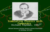Simulating Physics with Computers Richard Feynman, 1982 Michael Demmer, Rodrigo Fonseca, Farinaz Koushanfar UC Berkeley, Fall 2004.