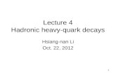 Lecture 4 Hadronic heavy-quark decays Hsiang-nan Li Oct. 22, 2012 1.