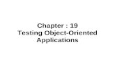 Chapter : 19 Testing Object-Oriented Applications.