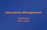 Operations Management BUSN 6110 Fall 2, 2010. Syllabus Class 1 (Oct 27): chap 1; chap 2, case study (Introduction, Strategy)Class 1 (Oct 27): chap 1;