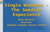 Single Windows – The Swedish Experience Mats Wicktor Director Swedish Customs Future Centre.