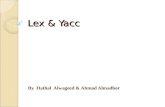Lex & Yacc By Hathal Alwageed & Ahmad Almadhor. References *Tom Niemann. “A Compact Guide to Lex & Yacc ”. Portland, Oregon. 18 April 2010 *Levine, John.