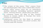 Film The origin of the name "film" comes from the photographic film (also called film stock) Many other terms exist for an individual motion picture, including.