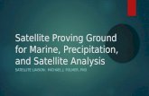 Satellite Proving Ground for Marine, Precipitation, and Satellite Analysis SATELLITE LIAISON: MICHAEL J. FOLMER, PHD.
