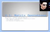 4.1: Matrix Operations Objectives: Students will be able to: Add, subtract, and multiply a matrix by a scalar Solve Matrix Equations Use matrices to organize.