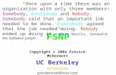Copyright © 2004 Patrick McDermott UC Berkeley Extension pmcdermott@msn.com “Once upon a time there was an organization with only three members—Somebody,
