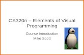 CS320n – Elements of Visual Programming Course Introduction Mike Scott.