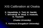 XIS Calibration at Osaka K. Hayashida, K. Torii, M. Namiki, T. Shiroshoji, M. Shoji, S. Kastuda, H. Tsunemi (Osaka University) T. Kohmura (Kougakuin University)