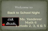 Ms. Vandever Math 6 Periods 2, 3, 4 & 5 Back to School Night.