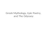 Greek Mythology, Epic Poetry, and The Odyssey. Greek Mythology Mythology is the study of myths Myths are stories involving gods, goddesses, and heroes.