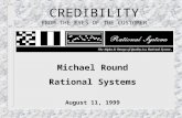 CREDIBILITY FROM THE EYES OF THE CUSTOMER Michael Round Rational Systems August 11, 1999.