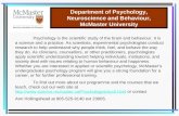 Department of Psychology, Neuroscience and Behaviour, McMaster University Psychology is the scientific study of the brain and behaviour. It is a science.