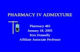 PHARMACY IV ADMIXTURE Pharmacy 483 January 18, 2005 Kim Donnelly Affiliate Associate Professor.