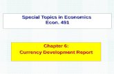 Special Topics in Economics Econ. 491 Chapter 6: Currency Development Report.