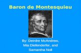 Baron de Montesquieu By: Deirdre McAndrew, Mia Diefenderfer, and Samantha Noll.