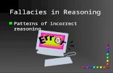 Fallacies in Reasoning n Patterns of incorrect reasoning.