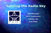 Sensing the Radio Sky Bob Hayward SEPA Conference Atlanta, GA June 2005.
