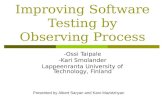 Improving Software Testing by Observing Process -Ossi Taipale -Kari Smolander Lappeenranta University of Technology, Finland Presented by Albert Saryan.