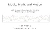 Music, Math, and Motion with Dr. Arun Chandra & Dr. E.J. Zita The Evergreen St. College Fall week 3 Tuesday 14 Oct. 2008.
