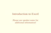 Introduction to Excel Please use speaker notes for additional information!