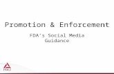 Promotion & Enforcement FDA’s Social Media Guidance.