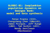 GLOBEC-01: Zooplankton population dynamics on Georges Bank: model and data synthesis Peter Franks (SIO), Changsheng Chen (UMassD), James Pringle, Jeff.