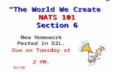 “The World We Create” NATS 101 Section 6 New Homework Posted in D2L. Due on Tuesday at 2 PM. 01/28.
