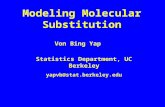Modeling Molecular Substitution Von Bing Yap Statistics Department, UC Berkeley yapvb@stat.berkeley.edu.