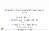 Cognitive Engineering Perspective of ASAS Amy Pritchett Cognitive Engineering Center School of Aerospace Engineering Georgia Tech Atlanta, GA.