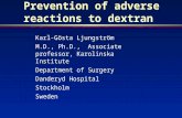 Prevention of adverse reactions to dextran Karl-Gösta Ljungström M.D., Ph.D., Associate professor, Karolinska Institute Department of Surgery Danderyd.