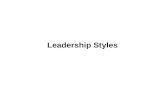 Leadership Styles. Leadership and management styles