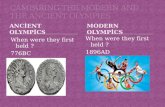 ANCİENT OLYMPİCS When were they first held ? 776BC When were they first held ? 1896AD MODERN OLYMPİCS.