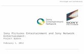 Privileged and Confidential Sony Pictures Entertainment and Sony Network Entertainment: Project Update February 1, 2012.