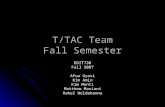 T/TAC Team Fall Semester EDIT730 Fall 2007 Afua Gyasi Kim Amin Kim Monti Matthew Mariani Rahel Woldehanna.