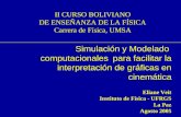 Simulación y Modelado computacionales para facilitar la interpretación de gráficas en cinemática II CURSO BOLIVIANO DE ENSEÑANZA DE LA FÍSICA Carrera de.