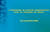 I Diplomado de Gestión Hospitalaria para el Personal de Salud Dra. Jeannette Báez.