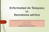 Enfermedad de Takayasu vs Hematoma aórtico Edurne Alonso Sendín 1, Ane Elorriaga Madariaga 1, Iñigo Lecumberri Cortés 2 Sº de Cardiología 1 Sº de Radiodiagnóstico.