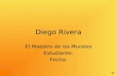 Diego Rivera El Maestro de los Murales Estudiante: Fecha: