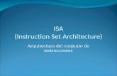 ISA (Instruction Set Architecture) Arquitectura del conjunto de instrucciones.