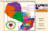 IELPA: Iglesia Evangélica Luterana del Paraguay: Región Sur Región Centro Región Norte Chaco ~