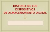 HISTORIA DE LOS DISPOSITIVOS DE ALMACENAMIENTO DIGITAL.